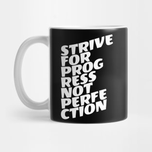 Strive For Progress Not Perfection Mug